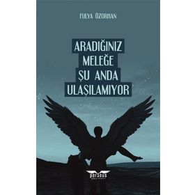 Aradığınız Meleğe Şu Anda Ulaşılamıyor Fulya Özorhan