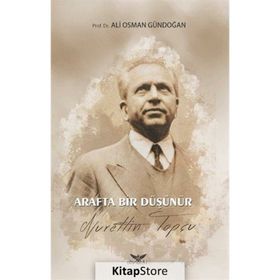 Arafta Bir Düşünür - Nurettin Topçu Ali - Osman Gündoğan