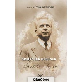 Arafta Bir Düşünür - Nurettin Topçu Ali - Osman Gündoğan