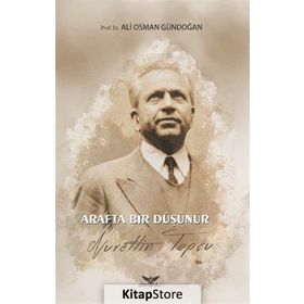 Arafta Bir Düşünür - Nurettin Topçu Ali - Osman Gündoğan