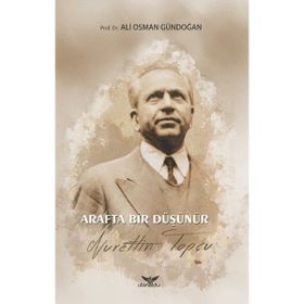 Arafta Bir Düşünür - Nurettin Topçu Ali - Osman Gündoğan