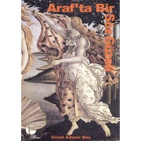 ARAF'TA BIR SÖZ GÜZELİ - GÜZEL ADANIR BAZ