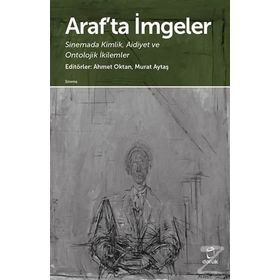Araf'ta İmgeler-Sinemada Kimlik Aidiyet ve Ontolojik İkilemler -Kolektif