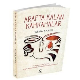 Arafta Kalan Kahkahalar - Fatma Şahin