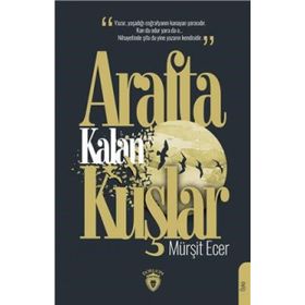 Arafta Kalan Kuşlar - Mürşit Ecer