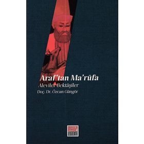 Araf’tan Ma’rufa Aleviler - Bektaşiler - Özcan Güngör