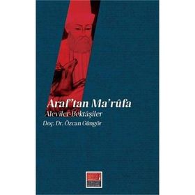 Araf’tan Ma’rufa Aleviler - Bektaşiler - Özcan Güngör