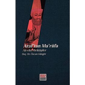 Araf’tan Ma’rufa Aleviler - Bektaşiler - Özcan Güngör