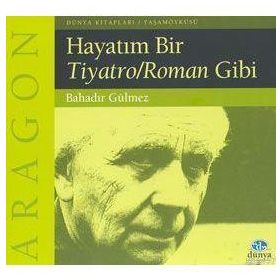 ARAGON HAYATIM BIR TIYATRO/ROMAN GIBI - BAHADIR GÜLMEZ
