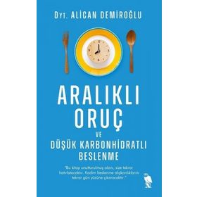 Aralıklı Oruç ve Düşük Karbonhidratlı Beslenme - Alican Demiroğlu