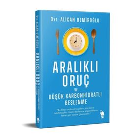 Aralıklı Oruç ve Düşük Karbonhidratlı Beslenme - Alican Demiroğlu