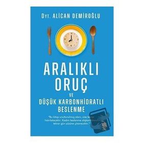 Aralıklı Oruç ve Düşük Karbonhidratlı Beslenme - Alican Demiroğlu