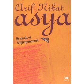 ARAMAK VE SÖYLEYEMEMEK - ARIF NIHAT ASYA