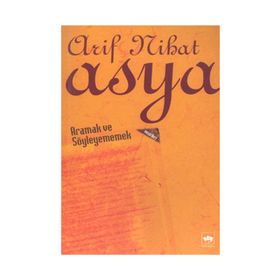 ARAMAK VE SÖYLEYEMEMEK - ARIF NIHAT ASYA