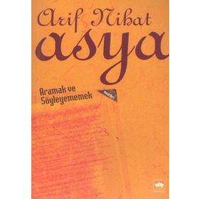 ARAMAK VE SÖYLEYEMEMEK - ARIF NIHAT ASYA