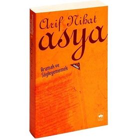ARAMAK VE SÖYLEYEMEMEK - ARIF NIHAT ASYA