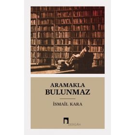 ARAMAKLA BULUNMAZ - İSMAİL KARA