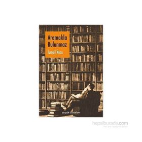 ARAMAKLA BULUNMAZ - İSMAİL KARA