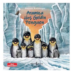 Aramıza Hoş Geldin Penguen - İş Bankası Kültür Yayınları
