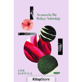 Aramızda Bir Bahçe Yakınlığı - Çiyil Kurtuluş