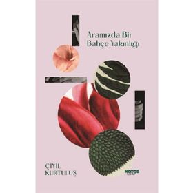 Aramızda Bir Bahçe Yakınlığı - Çiyil Kurtuluş