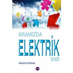 ARAMIZDA ELEKTRIK VAR - FIGEN ÖZEREN
