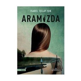 Aramızda - Isabel Işılay Işık - Yediveren Yayınları