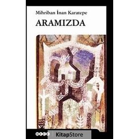 ARAMIZDA - MIHRIBAN İNAN KARATEPE