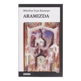 ARAMIZDA - MIHRIBAN İNAN KARATEPE