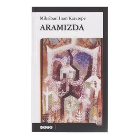 ARAMIZDA - MIHRIBAN İNAN KARATEPE
