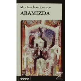 ARAMIZDA - MIHRIBAN İNAN KARATEPE