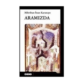 ARAMIZDA - MIHRIBAN İNAN KARATEPE
