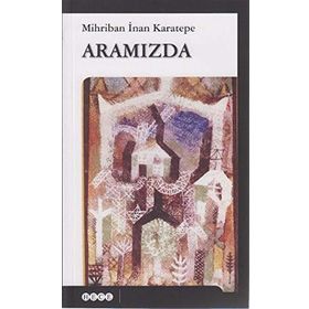 ARAMIZDA - MIHRIBAN İNAN KARATEPE