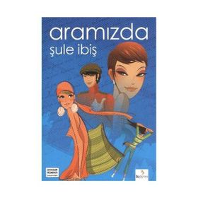 ARAMIZDA - ŞULE İBİŞ