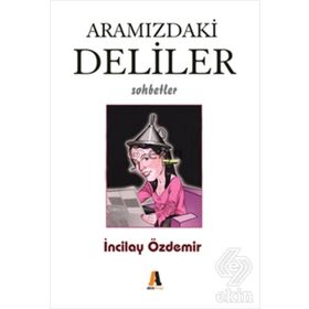 Aramızdaki Deliler - İncilay Özdemir
