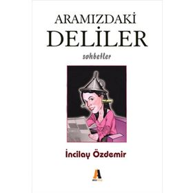 Aramızdaki Deliler - İncilay Özdemir
