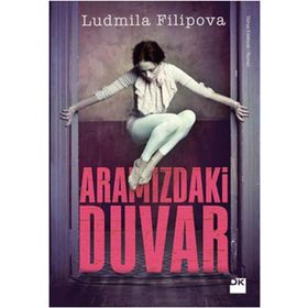 ARAMIZDAKİ DUVAR - LUDMILA FILIPOVA