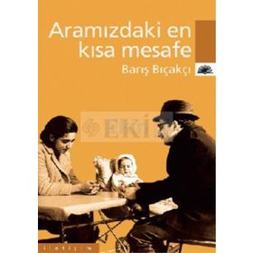 ARAMIZDAKI EN KISA MESAFE - BARIŞ BIÇAKÇI