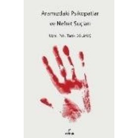 Aramızdaki Psikopatlar ve Nefret Suçluları - Tarık Solmuş