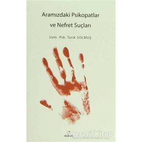 Aramızdaki Psikopatlar ve Nefret Suçluları - Tarık Solmuş