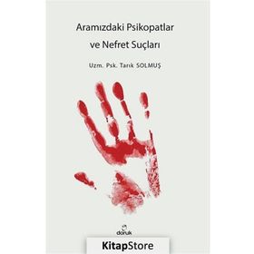 Aramızdaki Psikopatlar ve Nefret Suçluları - Tarık Solmuş