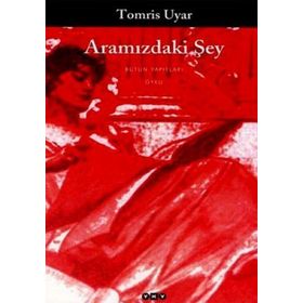 ARAMIZDAKİ ŞEY - TOMRIS UYAR