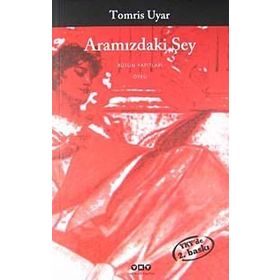 ARAMIZDAKİ ŞEY - TOMRIS UYAR