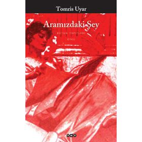 ARAMIZDAKİ ŞEY - TOMRIS UYAR