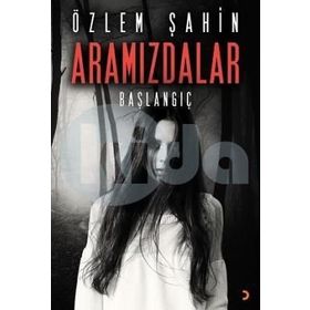 Aramızdalar - Başlangıç - Özlem Şahin