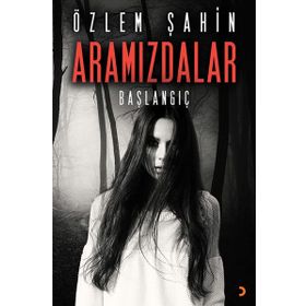 Aramızdalar - Başlangıç - Özlem Şahin