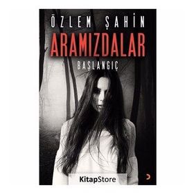 Aramızdalar - Başlangıç - Özlem Şahin