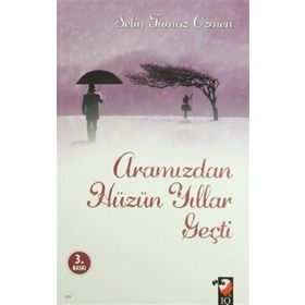 Aramızdan Hüzün Yıllar Geçti - Selin Tümöz Özmen