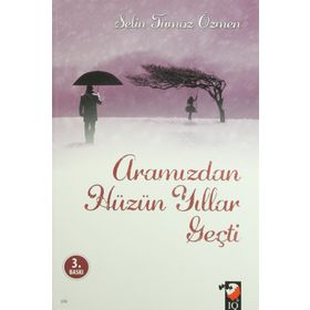 Aramızdan Hüzün Yıllar Geçti - Selin Tümöz Özmen
