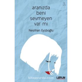 Aranızda Beni Sevmeyen Var mı? - Neslihan Eyüboğlu